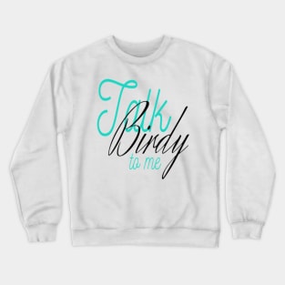 Talk birdy to me Crewneck Sweatshirt